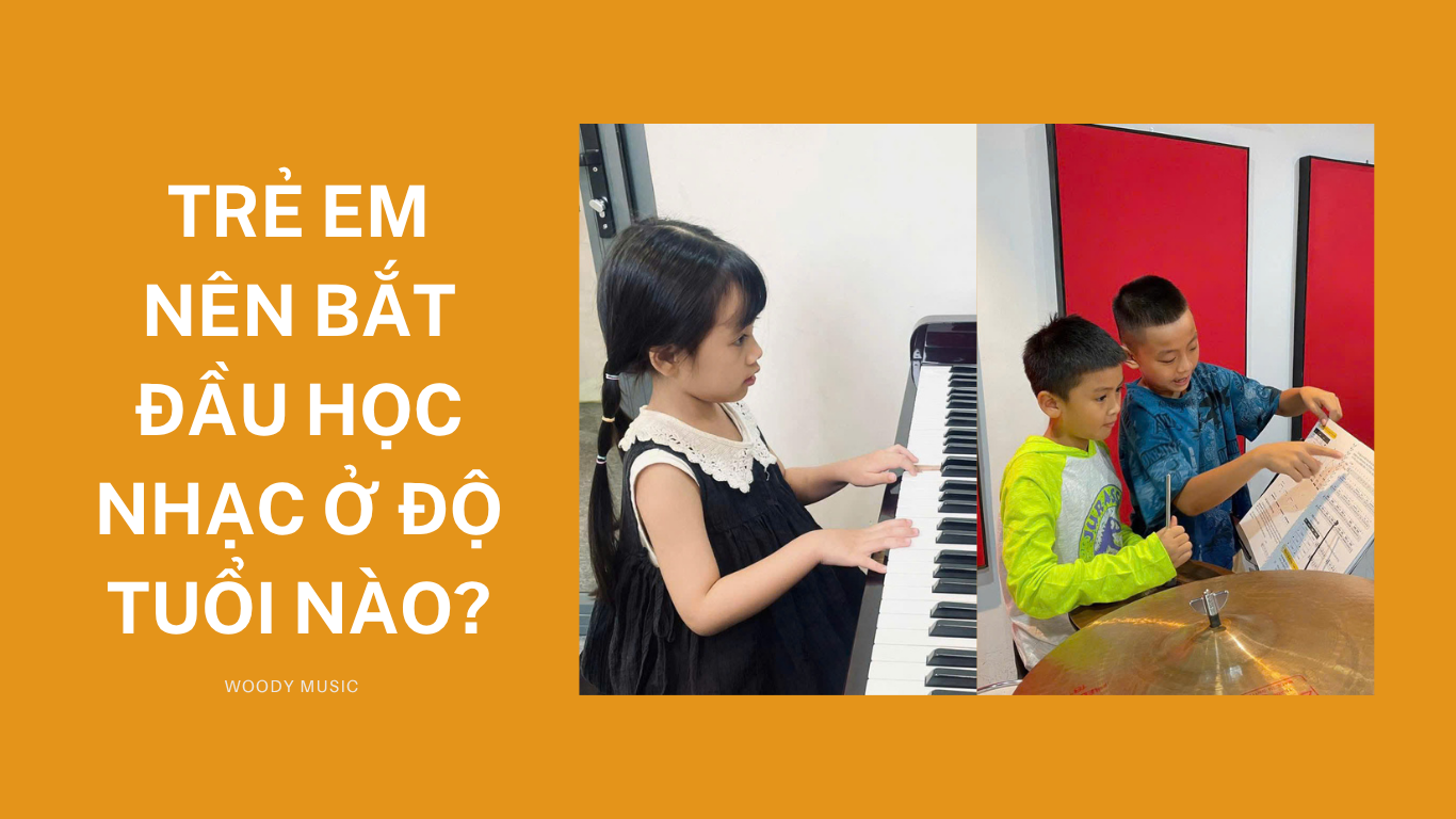 TRẺ EM NÊN BẮT ĐẦU HỌC NHẠC Ở ĐỘ TUỔI NÀO?